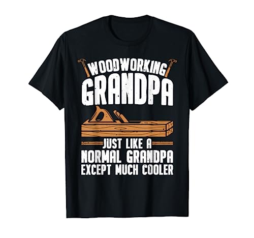 Funny Woodworking For Woodwork Grandpa Dad Men Woodworker T-Shirt - WoodArtSupply