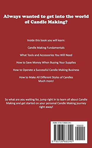 Candle Making: A Step by Step Guide Teaching You How to Make Your Own Homemade Candles Independently Published