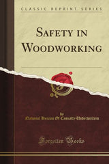 Safety in Woodworking (Classic Reprint) WoodArtSupply