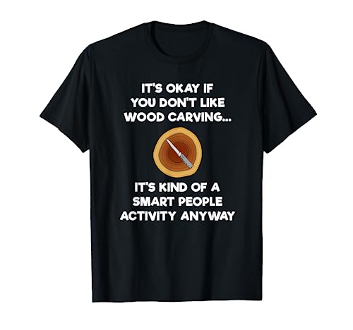 Wood Carving Funny Shirt Gift- Carver Smart - WoodArtSupply