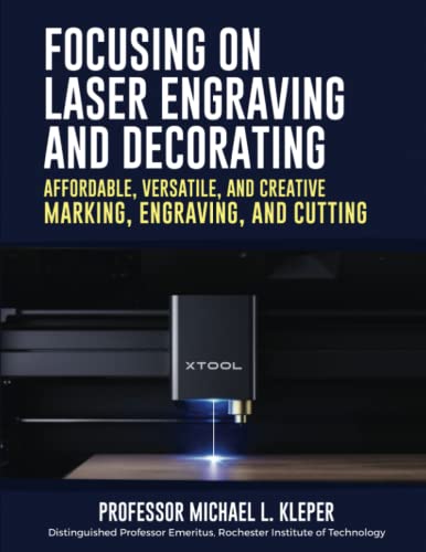 Focusing on Laser Engraving and Decorating: Affordable, Versatile, and Creative Marking, Engraving, and Cutting WoodArtSupply