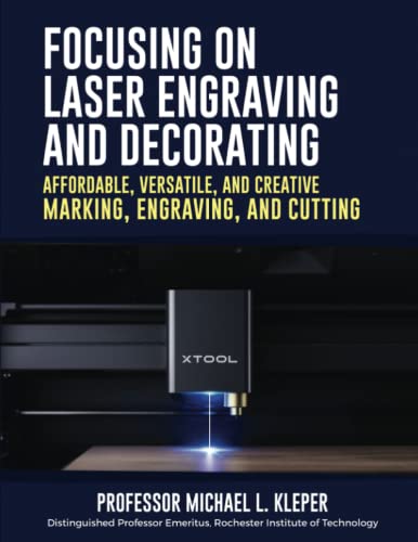 Focusing on Laser Engraving and Decorating: Affordable, Versatile, and Creative Marking, Engraving, and Cutting - WoodArtSupply