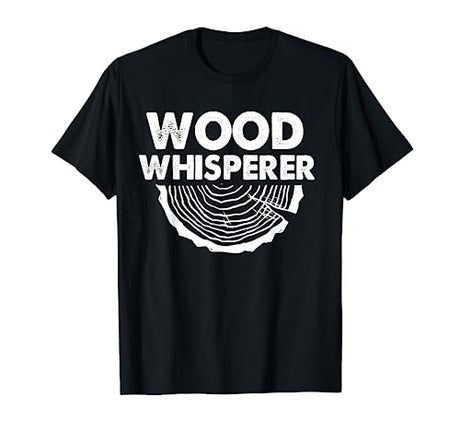 Wood Whisperer Funny Woodworkers Carpentry Lumberjack Gift T-Shirt Wood Whisperer Woodworkers Lumberjack Apparel
