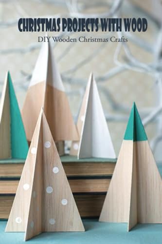 Christmas Projects with Wood: DIY Wooden Christmas Crafts: DIY Christmas Wooden Crafts - WoodArtSupply