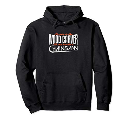 Wood Carver I Can Handle A Chainsaw - Chainsaw Carving Pullover Hoodie Yeoys Profession & Career T-Shirt Gifts