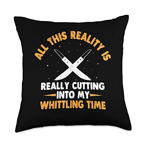Whittling Specialist Wood-Carving Gift All This Reality is Really Cutting Into My Whittling Time Throw Pillow, 18x18, Multicolor Whittling Specialist Wood-Carving Gift