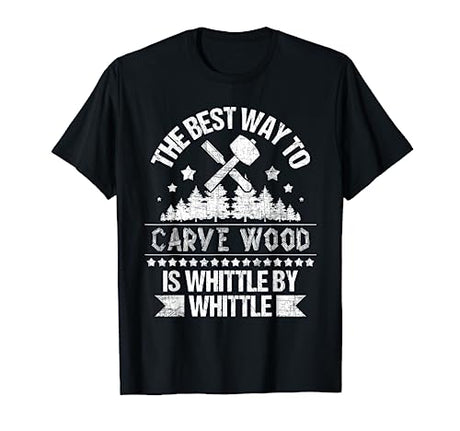 Whittle By Whittle - Wood Carving Woodworker Carpentry T-Shirt Funny Wood Carving Shirts