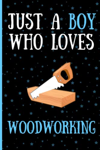 Just A Boy Who Loves Woodworking Journal: Cute Funny Gift For Woodworking Lovers |Perfect Starry Woodworking Notebook Journal for Boys & Kids | Great - WoodArtSupply