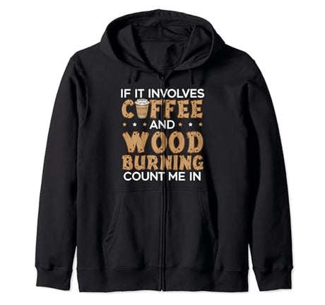Woodburning Pyrography Master Burning Wood Woodburner Zip Hoodie Woodburning Pyrography Master Burning Wood