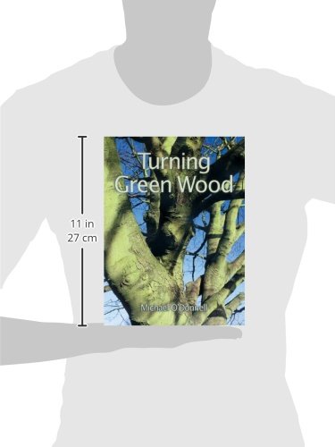 Turning Green Wood: An inspiring introduction to the art of turning bowls from freshly felled, unseasoned wood. - WoodArtSupply