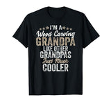I'm A Wood Carving Grandpa - Wood Carver Gifts Wood Carving T-Shirt Wood Carving Gifts Co.