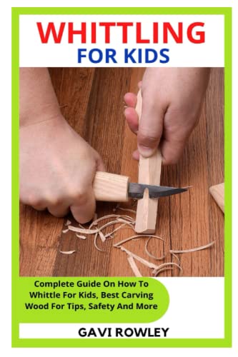 WHITTLING FOR KIDS: Complete Guide On How To Whittle For Kids, Best Carving Wood For Tips, Safety And More WoodArtSupply