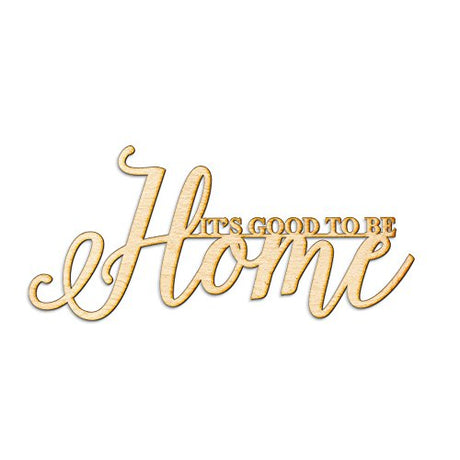 It's Good to Be Home Wood Sign Home Décor Wall Art Unfinished 12" x 6" Woodums