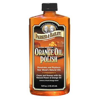 PARKER & BAILEY ORANGE OIL POLISH - Natural Orange Scented Wood Cleaner & Furniture Polish, Cleans, Renews, Restores & Rejuvenates Wood Surfaces, - WoodArtSupply