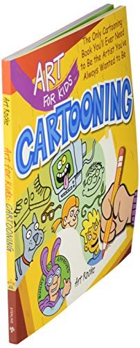 Art for Kids: Cartooning: The Only Cartooning Book You'll Ever Need to Be the Artist You've Always Wanted to Be (Volume 2) Union Square Kids