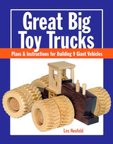 Great Big Toy Trucks: Plans and Instructions for Building 9 Giant Vehicles Taunton Press