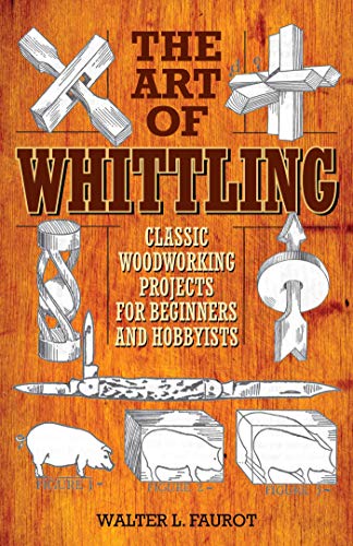 The Art of Whittling: Classic Woodworking Projects for Beginners and Hobbyists - WoodArtSupply