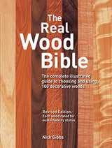 The Real Wood Bible: The Complete Illustrated Guide to Choosing and Using 100 Decorative Woods Firefly Books
