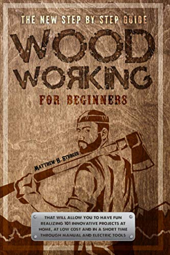 Woodworking for Beginners: The New Step-by-step Guide to have fun with your kids at home by creating 101 craft and innovative low-cost projects in a WoodArtSupply