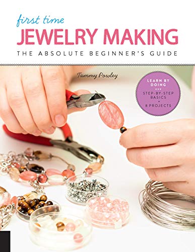 First Time Jewelry Making: The Absolute Beginner's Guide--Learn By Doing * Step-by-Step Basics + Projects (Volume 7) (First Time, 7) - WoodArtSupply