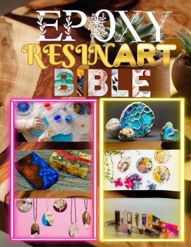 Epoxy Resin Bible: Two-in-One. Step-by-Step Guide From Zero to Master And How To Start an Epoxy Resin Business. The Process and Techniques To Create Epoxy Sculptures and Crafts. And Much More
