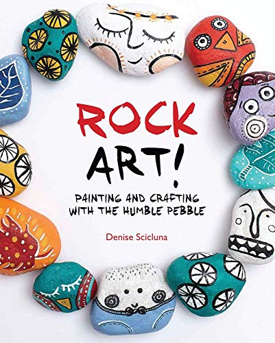 Rock Art!: Painting and Crafting with the Humble Pebble - WoodArtSupply