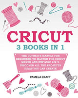 CRICUT: – The Ultimate Manual for Beginners to Master The Cricut Maker and Explore Air 2. Discover all the Projects Ideas You Can Create and How to WoodArtSupply