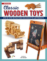 Classic Wooden Toys: Step-by-Step Instructions for 20 Built to Last Projects Cedar Lane Press