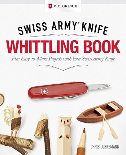 Victorinox Swiss Army Knife Whittling Book, Gift Edition: Fun, Easy-to-Make Projects with Your Swiss Army Knife (Fox Chapel Publishing) 43 Useful & - WoodArtSupply