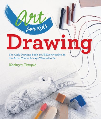 Art for Kids: Drawing: The Only Drawing Book You'll Ever Need to Be the Artist You've Always Wanted to Be (Volume 1) Union Square Kids