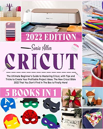 Cricut 5 in 1: The Ultimate Beginner's Guide to Mastering Cricut, with Tips and Tricks to Create Your Profitable Project Ideas. The New Cricut Bible - WoodArtSupply