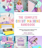 The Complete Cricut Machine Handbook: A Beginner’s Guide to Creative Crafting with Vinyl, Paper, Infusible Ink and More! WoodArtSupply