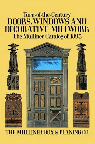 Turn-of-the-Century Doors, Windows and Decorative Millwork: The Mulliner Catalog of 1893 - WoodArtSupply