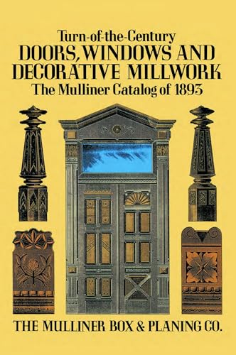 Turn-of-the-Century Doors, Windows and Decorative Millwork: The Mulliner Catalog of 1893