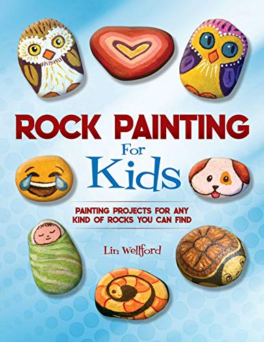 Rock Painting for Kids: Painting Projects for Rocks of Any Kind You Can Find - WoodArtSupply