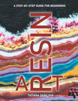 Resin Art. A Step by Step Guide for Beginners: How to Work with Craft Epoxy Resin. Basics Tips Techniques Troubleshooting and 14 Lessons for Creating WoodArtSupply