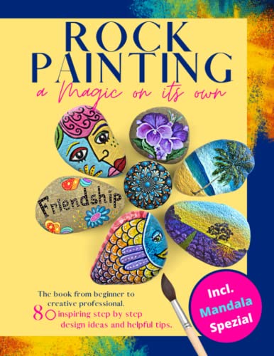 Rock Painting - a Magic on its own: The book from beginner to creative professional, 80 inspiring step by step design ideas. | Incl. Mandala spezial WoodArtSupply