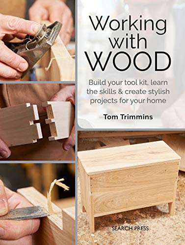 Working with Wood: Build a tool kit, learn the skills & create 15 stylish projects for your home - WoodArtSupply