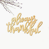 Always Thankful Wood Sign Home Décor Wall Art Unfinished 18" x 11" Woodums