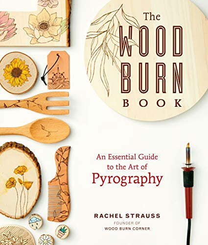 The Wood Burn Book: An Essential Guide to the Art of Pyrography Rockport Publishers