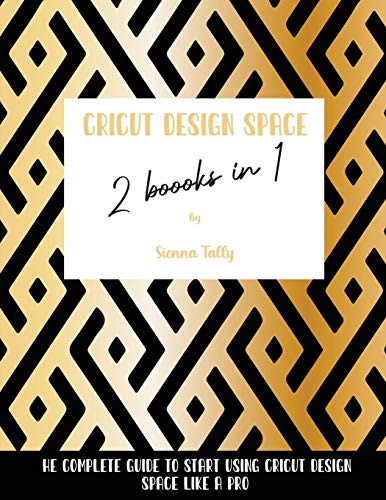 Cricut Design Space 2 Books in 1: The Complete Guide To Start Using Cricut Design Space Like a Pro WoodArtSupply