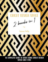 Cricut Design Space 2 Books in 1: The Complete Guide To Start Using Cricut Design Space Like a Pro WoodArtSupply