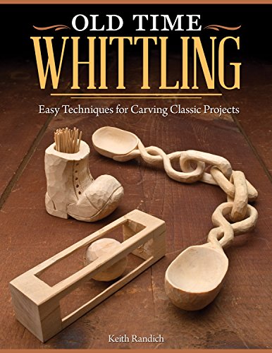 Old Time Whittling: Easy Techniques for Carving Classic Projects (Fox Chapel Publishing) Beginner-Friendly Guide to an Old-Fashioned Craft; Whittle a - WoodArtSupply