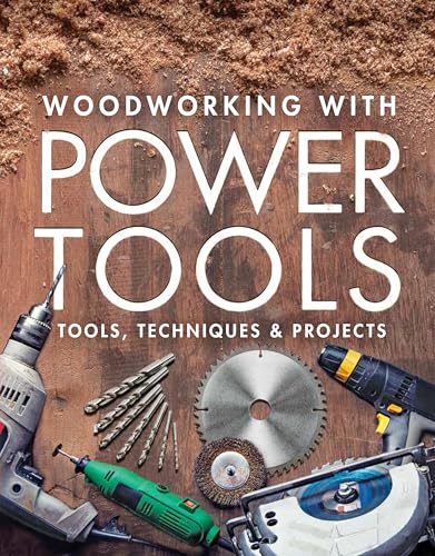 Woodworking with Power Tools: Tools, Techniques & Projects Taunton Press