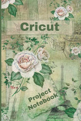 Cricut Project Notebook: For Cricut Machine, Cricut Joy, Cricut Maker, Cricut Explore 3, Cricut Air 2 Users: 100 Pages: Gift Idea for Cricut Crafters Cricut