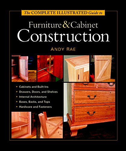 The Complete Illustrated Guide to Furniture & Cabinet Construction Taunton Press