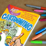 Art for Kids: Cartooning: The Only Cartooning Book You'll Ever Need to Be the Artist You've Always Wanted to Be (Volume 2) Union Square Kids