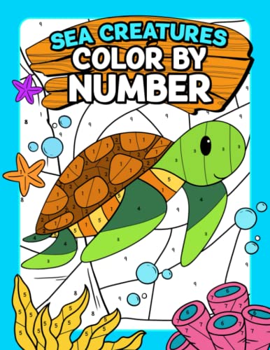 Sea Creatures Color By Number: 50 Big and Easy Ocean Animal Themed Coloring Pages of Turtle, Shark, Whale, Dolphin & Many More for Kids, Boys, Girls