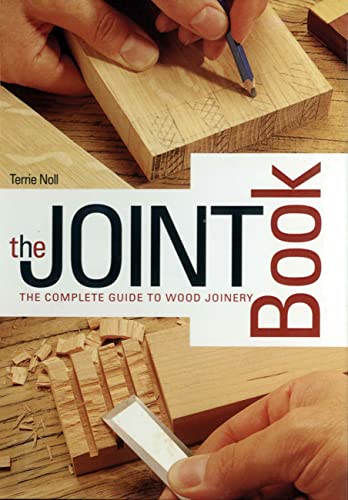 The Joint Book: The Complete Guide to Wood Joinery - WoodArtSupply