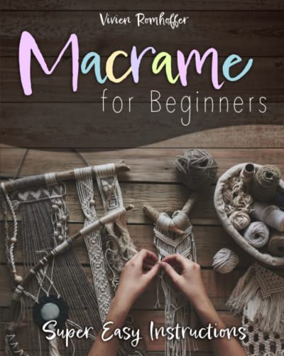 Macrame for Beginners: Super Easy Instructions WoodArtSupply